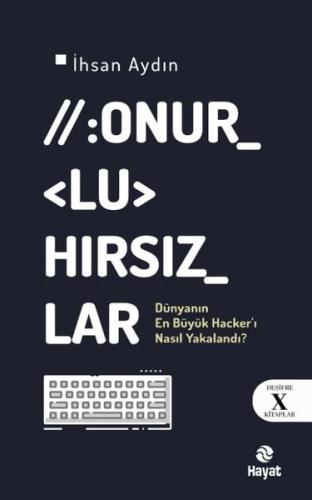 Onurlu Hırsızlar - Dünya'nın En Büyük Hacker'ı Nasıl Yakalandı? Deşifr