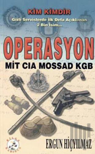 Operasyon: MİT-CIA-MOSSAD-KGB | Kitap Ambarı