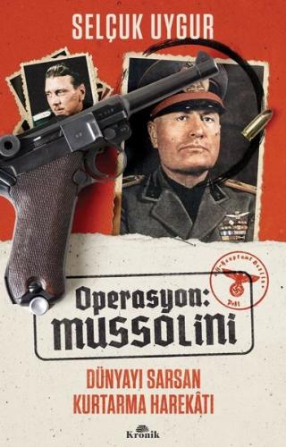 Operasyon: Mussolini - Dünyayı Sarsan Kurtarma Harekatı | Kitap Ambarı