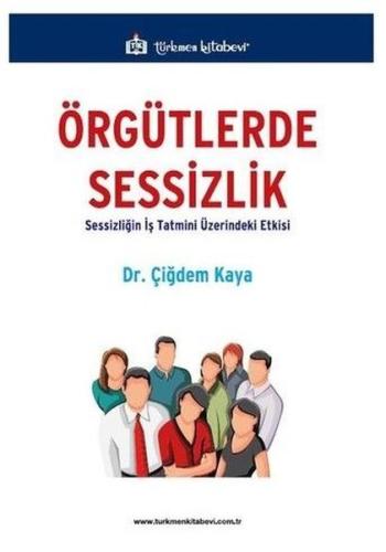 Örgütlerde Sessizlik - Sessizliğin İş Tatmini Üzerindeki Etkisi