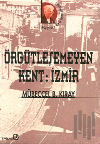 Örgütleşemeyen Kent: İzmir | Kitap Ambarı