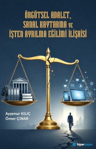 Örgütsel Adalet Sanal Kaytarma ve İşten Ayrılma Eğilimi İlişkisi