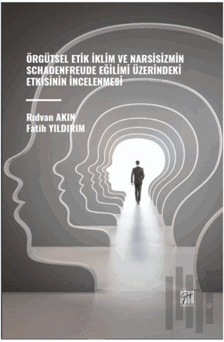 Örgütsel Etik İklim ve Narsisizmin Schadenfreude Eğilimi Üzerindeki Etkisinin İncelenmesi