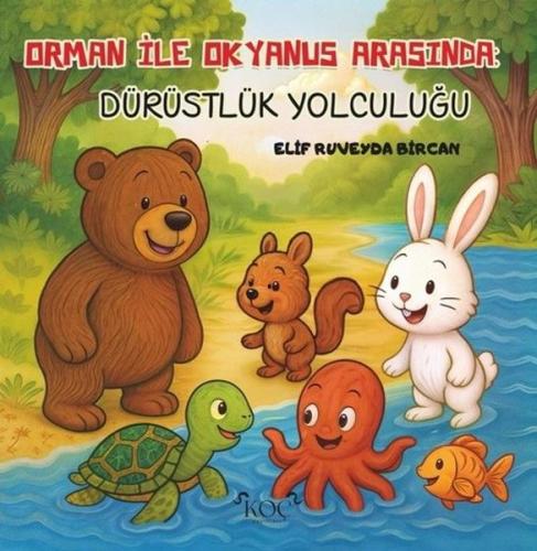 Orman İle Okyanus Arasında Dürüstlük Yolculuğu (Ciltli)