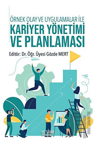Örnek Olay ve Uygulamalar ile Kariyer Yönetimi ve Planlaması