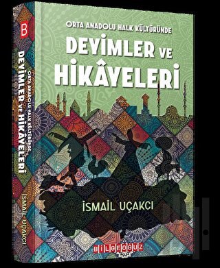Orta Anadolu Halk Kültüründe Deyimler ve Hikayeleri | Kitap Ambarı