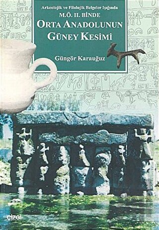 Orta Anadolunun Güney KesimiArkeolojik ve Filolojik Belgeler Işığında M.Ö. II. Binde