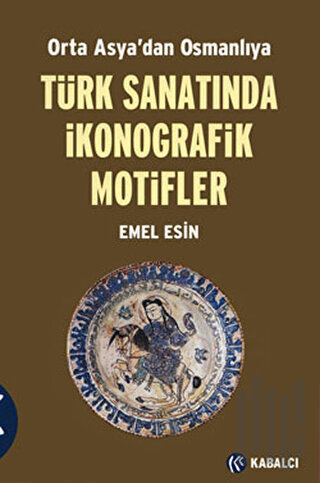 Orta Asya’dan Osmanlıya Türk Sanatında İkonografik Motifler | Kitap Am