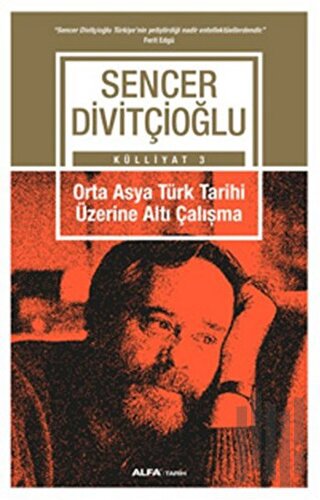 Orta Asya Türk Tarihi Üzerine Altı Çalışma - Külliyat 3 | Kitap Ambarı
