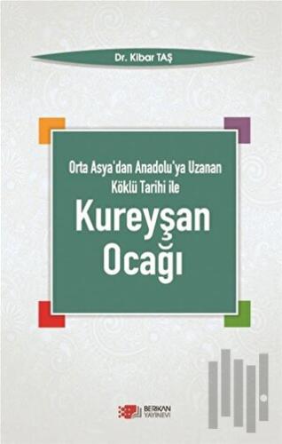 Orta Asya'dan Anadolu'ya Uzanan Köklü Tarihi ile Kureyşan Ocağı