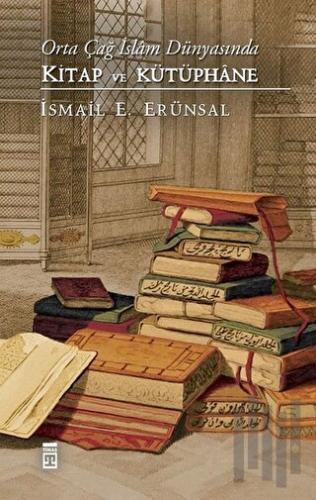 Orta Çağ İslam Dünyasında Kitap ve Kütüphane (Ciltli) | Kitap Ambarı
