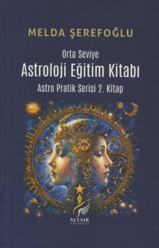 Orta Seviye Astroloji Eğitim Kitabı - Astro Pratik Serisi 2. Kitap