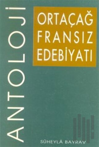 Ortaçağ Fransız Edebiyatı Antoloji