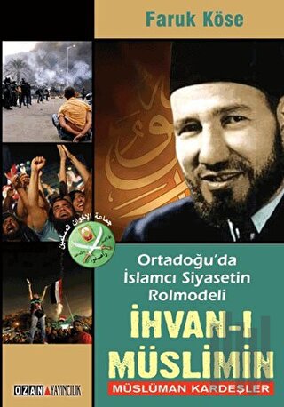 Ortadoğu'da İslamcı Siyasetin Rolmodeli: İhvan-ı Müslimin - Müslüman K