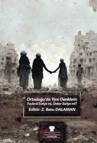 Ortadoğu'da Yeni Denklem: Federal Suriye mi Üniter Suriye mi? | Kitap 