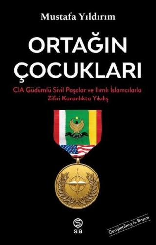 Ortağın Çocukları - CIA Güdümlü Sivil Paşalar ve İslamcılarla Zifiri K