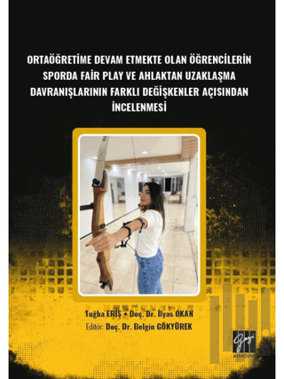 Ortaöğretime Devam Etmekte Olan Öğrencilerin Sporda Fair Play ve Ahlaktan Uzaklaşma Davranışlarının Farklı Değişkenler Açısından İncelenmesi