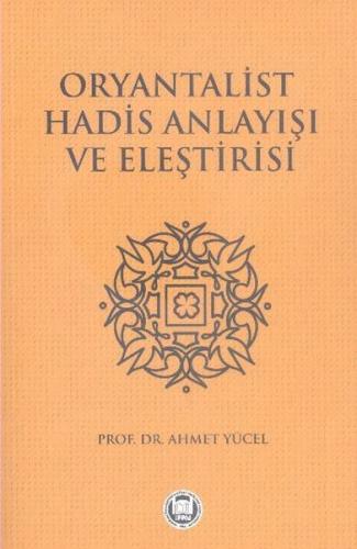 Oryantalist Hadis Anlayışı ve Eleştirisi | Kitap Ambarı