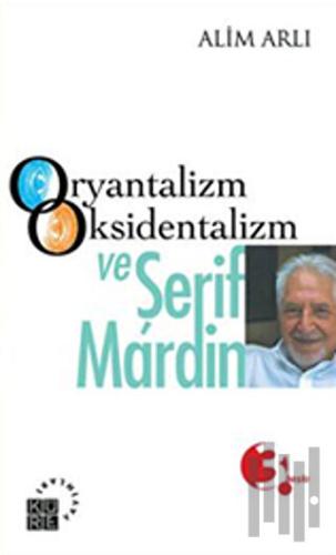 Oryantalizm Oksidentalizm ve Şerif Mardin | Kitap Ambarı