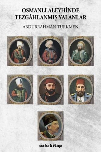 Osmanlı Aleyhinde Tezgahlanmış Yalanlar