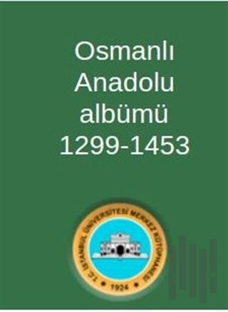 Osmanlı Anadolu Albümü 1299-1453 | Kitap Ambarı