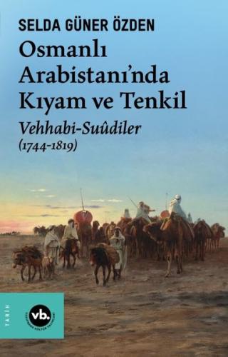 Osmanlı Arabistanı'nda Kıyam ve Tenkil: Vehhabi - Suudiler (1744 - 1819)