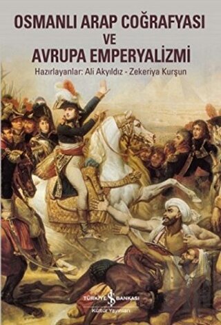 Osmanlı Arap Coğrafyası ve Avrupa Emperyalizmi | Kitap Ambarı