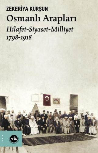 Osmanlı Arapları: Hilafet-Siyaset Milliyet 1798-1918 | Kitap Ambarı