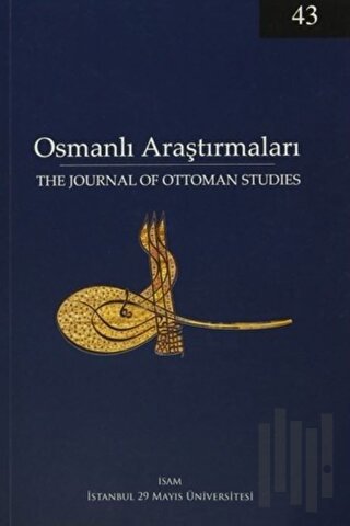 Osmanlı Araştırmaları - The Journal Of Ottoman Studies Sayı: 43 / 2014