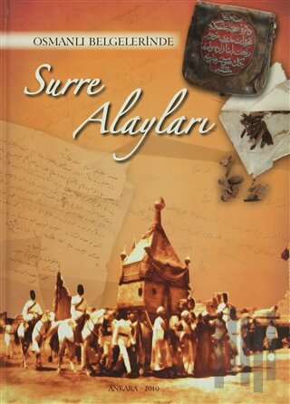 Osmanlı Arşivlerinde Surre Alayları (Ciltli)