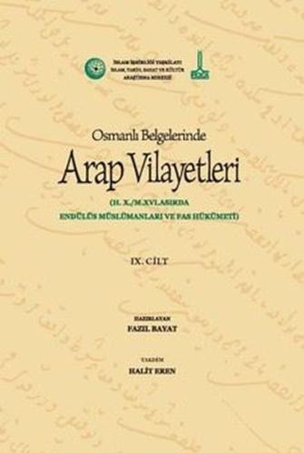 Osmanlı Belgelerinde Arap Vilayetleri Hicri 10. Miladi 16. Asırda Endülüs Müslümanları ve Fas Hükümeti (Ciltli)
