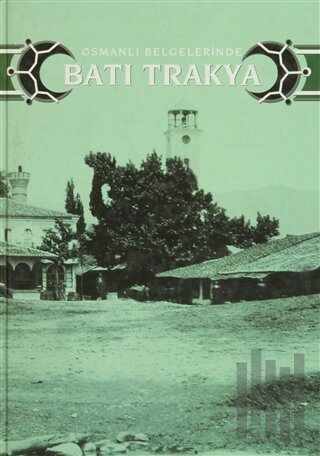 Osmanlı Belgelerinde Batı Trakya (Ciltli) | Kitap Ambarı