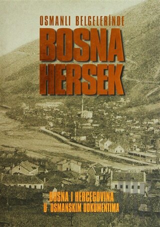 Osmanlı Belgelerinde Bosna Hersek (Ciltli)