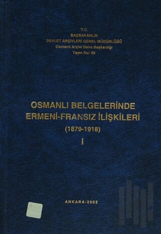 Osmanlı Belgelerinde Ermeni - Fransız İlişkileri Cilt: 1 (Ciltli) | Ki