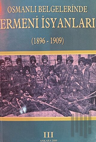 Osmanlı Belgelerinde Ermeni İsyanları 3 (1896-1909) | Kitap Ambarı