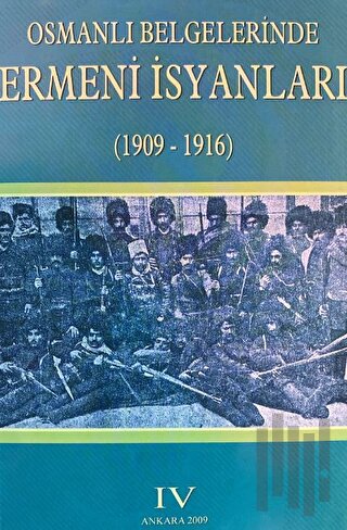 Osmanlı Belgelerinde Ermeni İsyanları 4 (1909-1916) | Kitap Ambarı