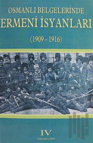 Osmanlı Belgelerinde Ermeni İsyanları Cilt: 4
