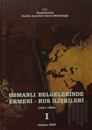 Osmanlı Belgelerinde Ermeni - Rus İlişkileri 1. Cilt (Ciltli)