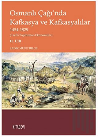 Osmanlı Çağı’nda Kafkasya ve Kafkasyalılar II. Cilt | Kitap Ambarı