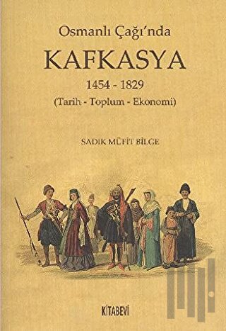 Osmanlı Çağında Kafkasya (1454 - 1829) | Kitap Ambarı