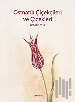 Osmanlı Çiçekçileri ve Çiçekleri | Kitap Ambarı