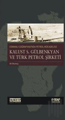 Osmanlı Coğrafyası'nda Petrol Mücadelesi | Kitap Ambarı