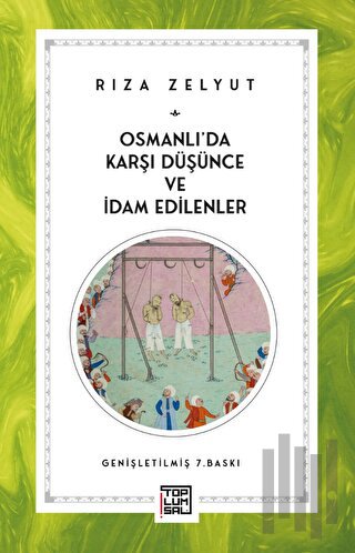 Osmanlı’da Karşı Düşünce ve İdam Edilenler | Kitap Ambarı