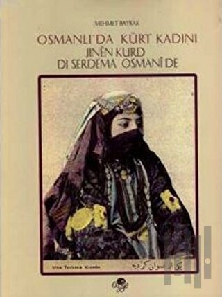 Osmanlı’da Kürt Kadını - Jınen Kurd di Serdema Osmanide (Ciltli) | Kit