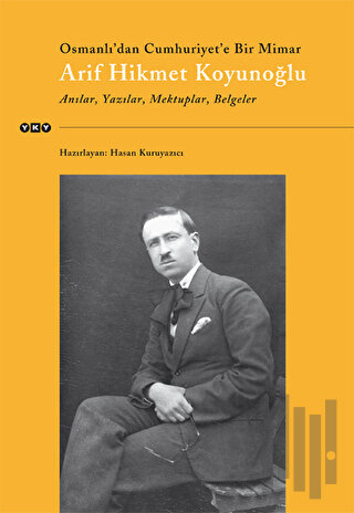 Osmanlı’dan Cumhuriyet’e Bir Mimar Arif Hikmet Koyunoğlu | Kitap Ambar