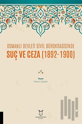 Osmanlı Devleti Sivil Bürokrasisinde Suç ve Ceza (1892-1900)