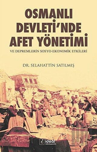 Osmanlı Devleti'nde Afet Yönetimi ve Depremlerin Sosyo Ekonomik Etkile