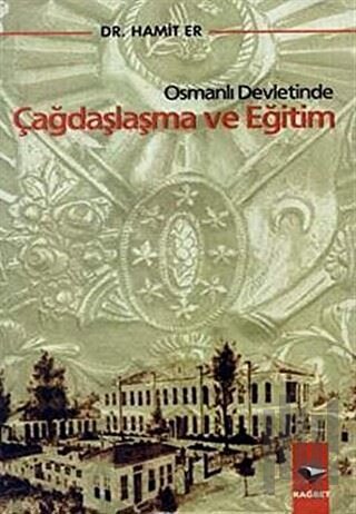 Osmanlı Devletinde Çağdaşlaşma ve Eğitim