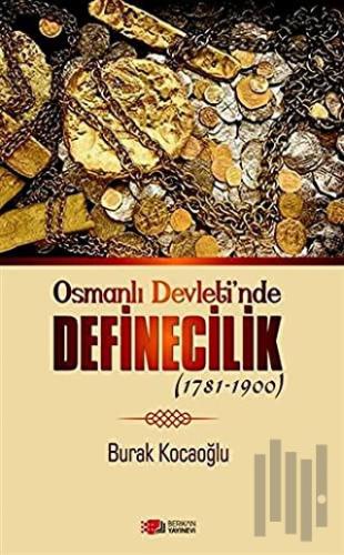 Osmanlı Devleti'nde Definecilik (1781-1900)