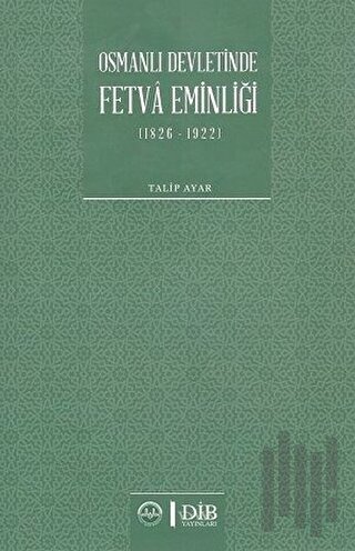 Osmanlı Devletinde Fetva Eminliği (1826-1922)